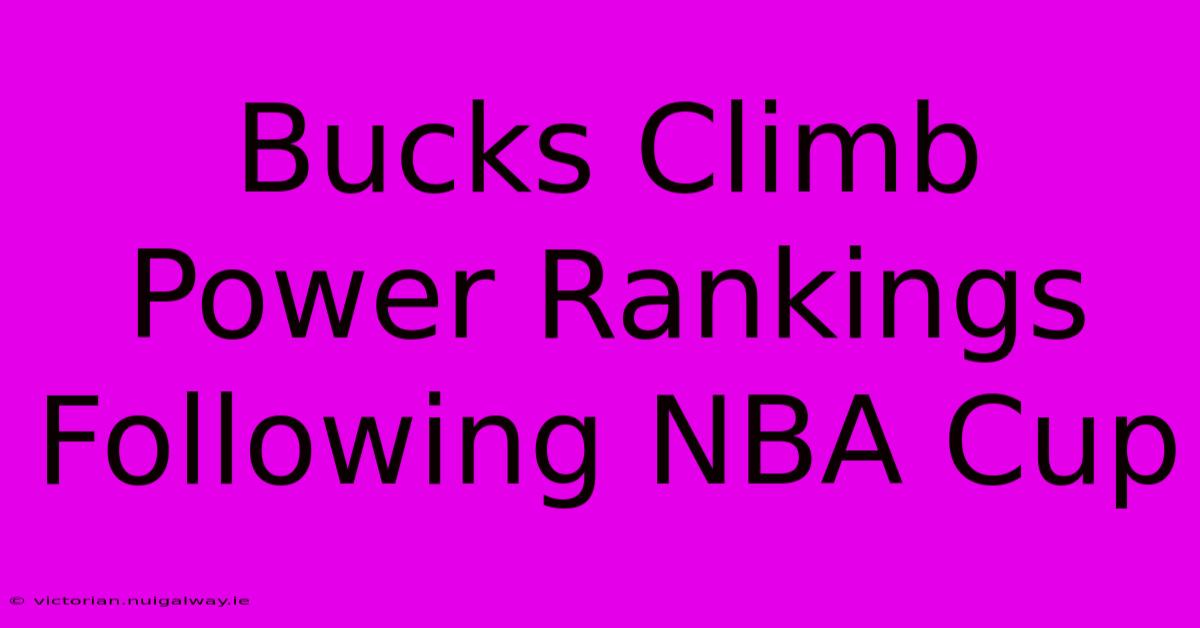 Bucks Climb Power Rankings Following NBA Cup