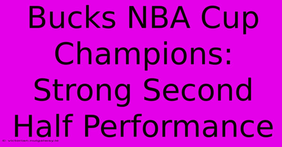 Bucks NBA Cup Champions: Strong Second Half Performance