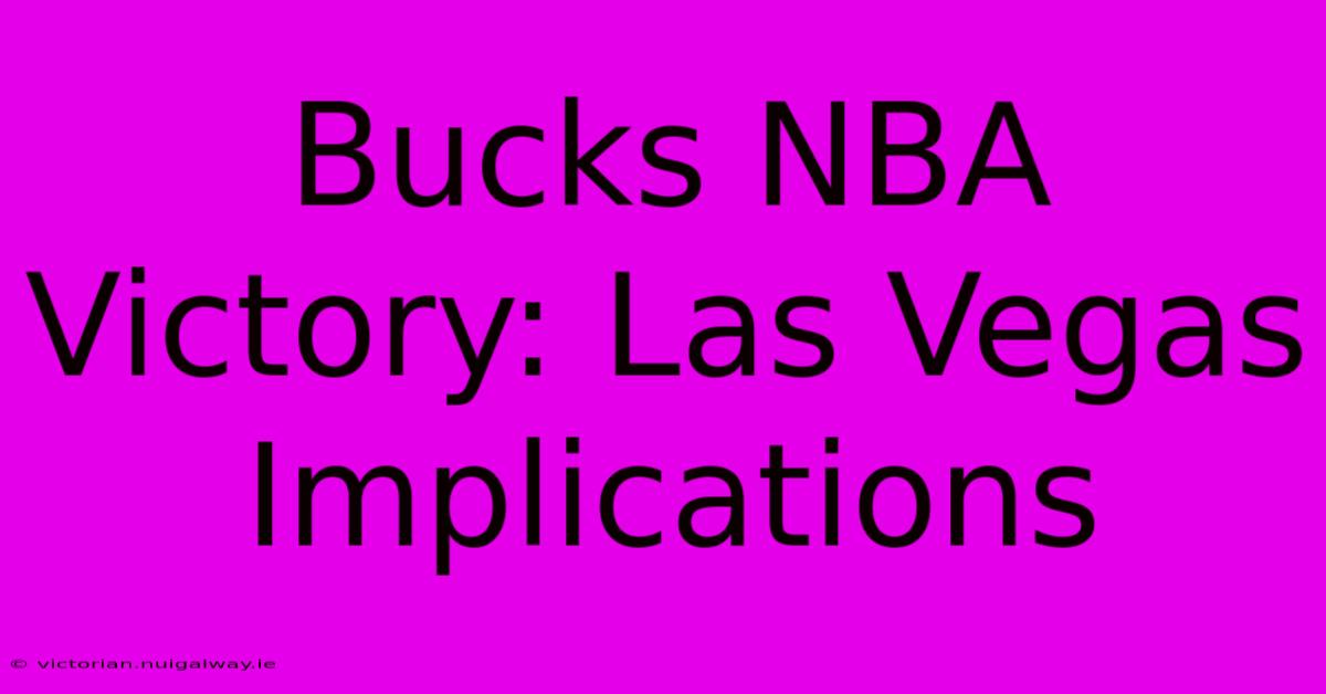 Bucks NBA Victory: Las Vegas Implications