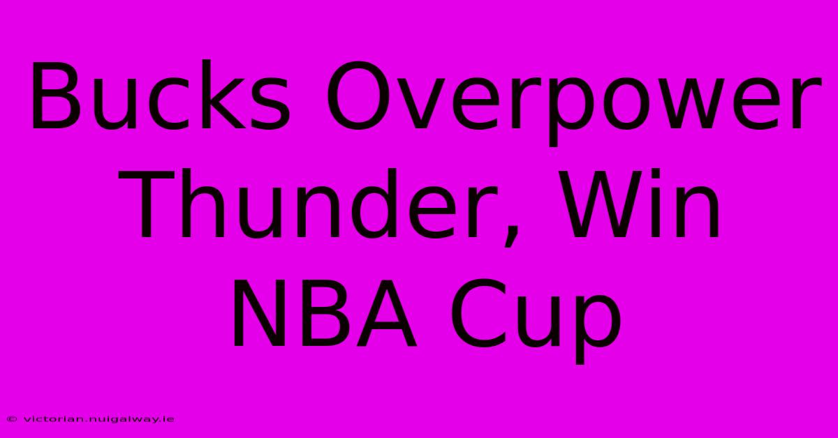 Bucks Overpower Thunder, Win NBA Cup