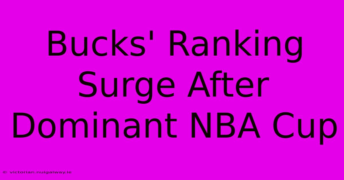 Bucks' Ranking Surge After Dominant NBA Cup