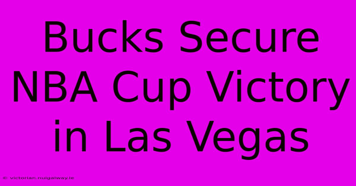 Bucks Secure NBA Cup Victory In Las Vegas