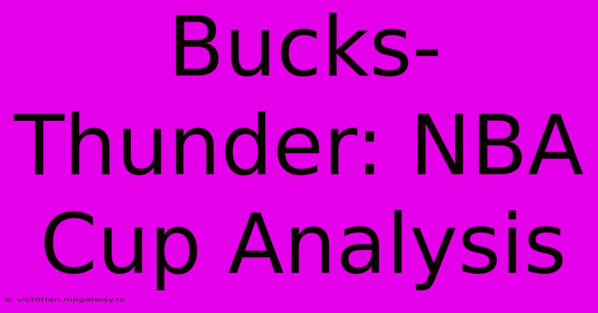 Bucks-Thunder: NBA Cup Analysis