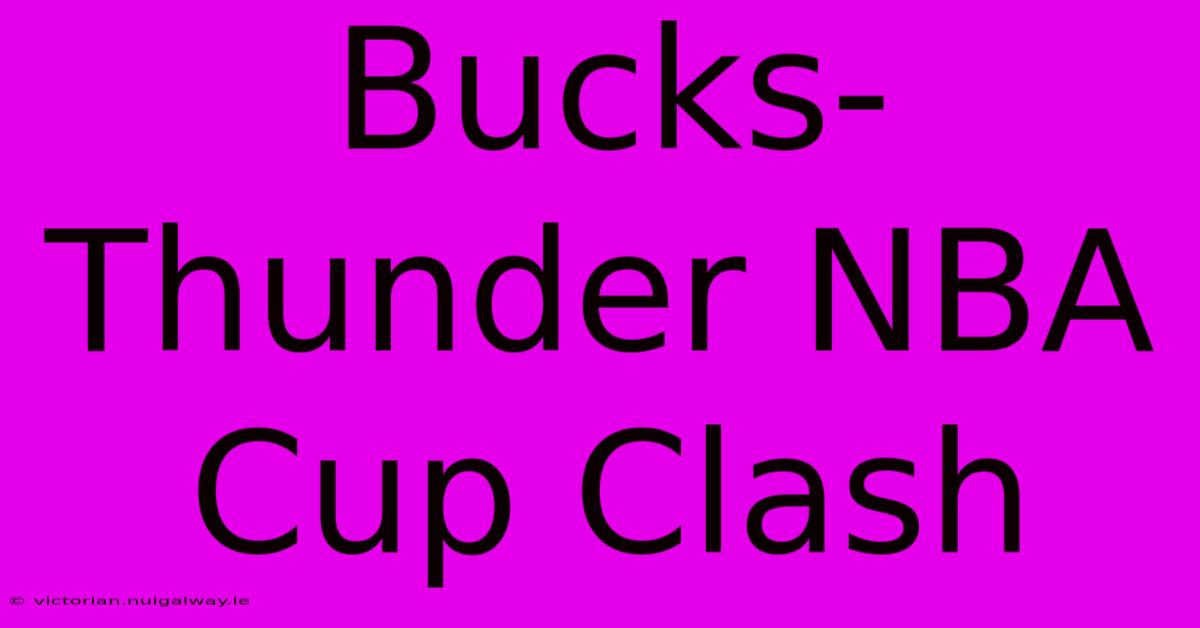 Bucks-Thunder NBA Cup Clash