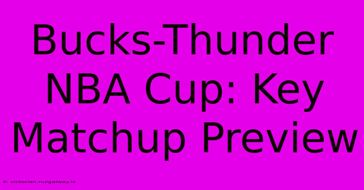 Bucks-Thunder NBA Cup: Key Matchup Preview