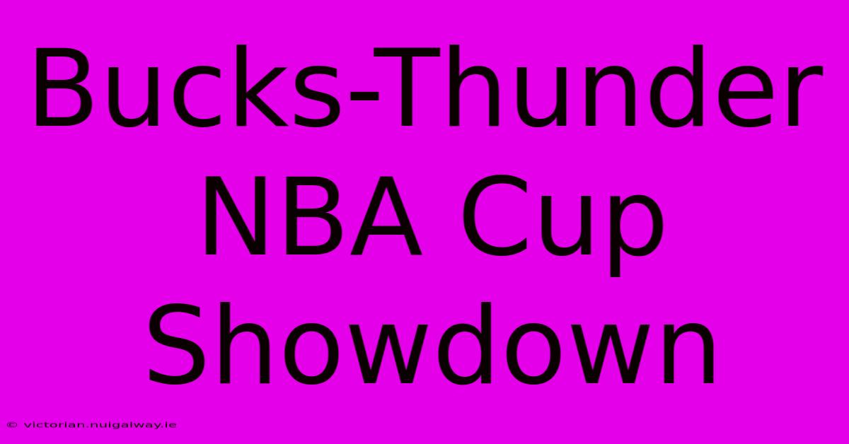 Bucks-Thunder NBA Cup Showdown