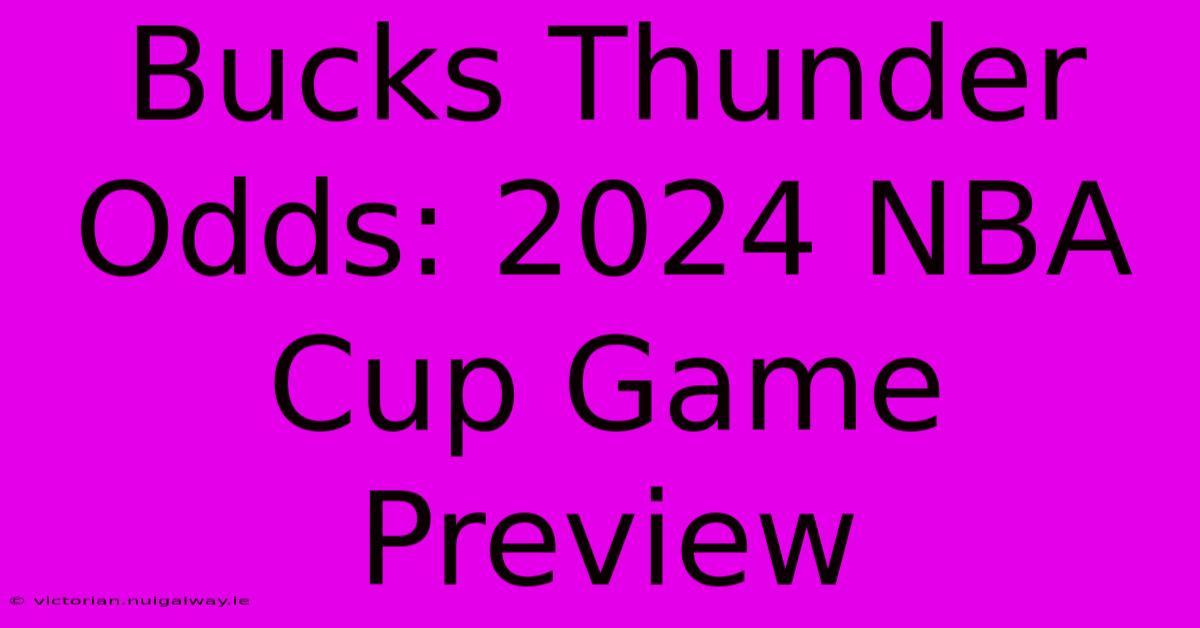 Bucks Thunder Odds: 2024 NBA Cup Game Preview