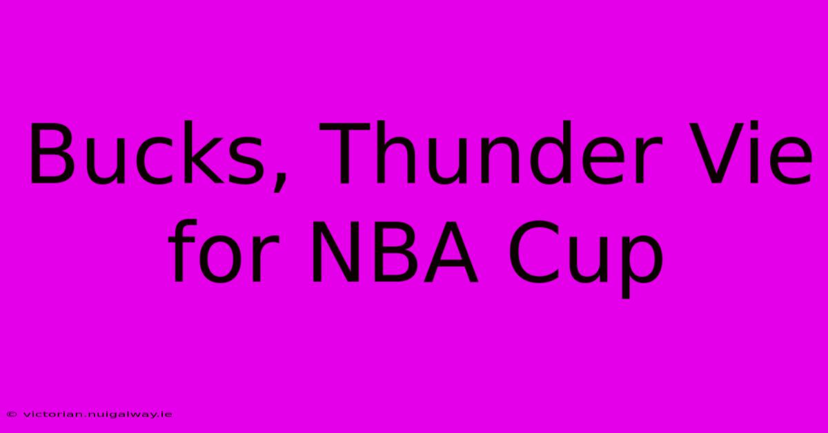 Bucks, Thunder Vie For NBA Cup