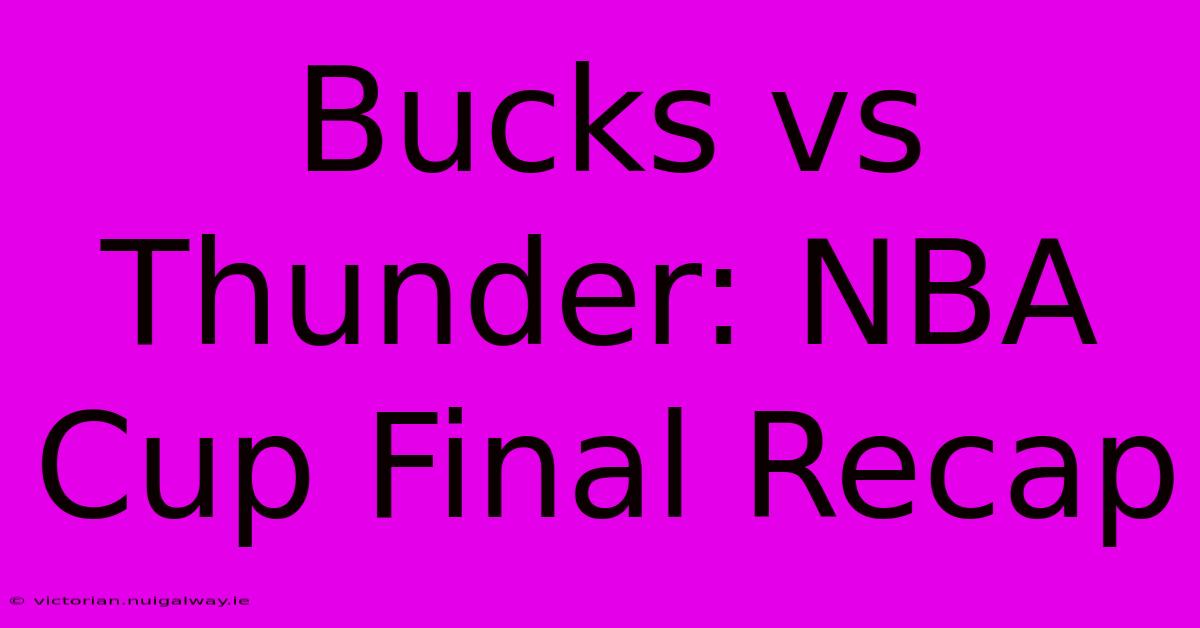 Bucks Vs Thunder: NBA Cup Final Recap