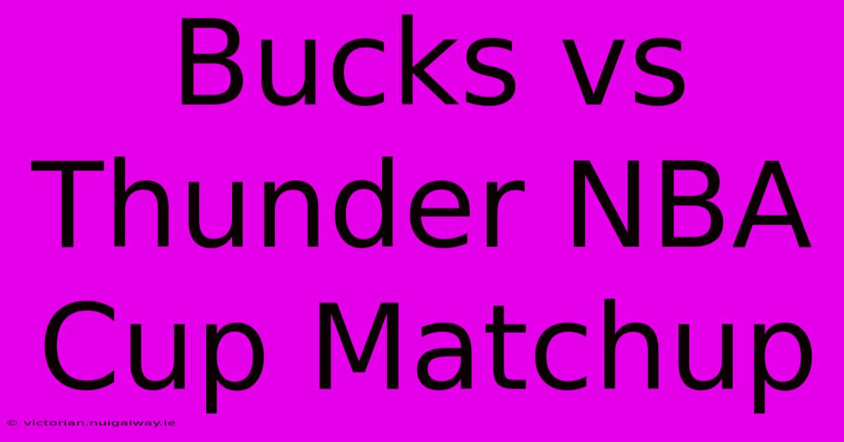 Bucks Vs Thunder NBA Cup Matchup