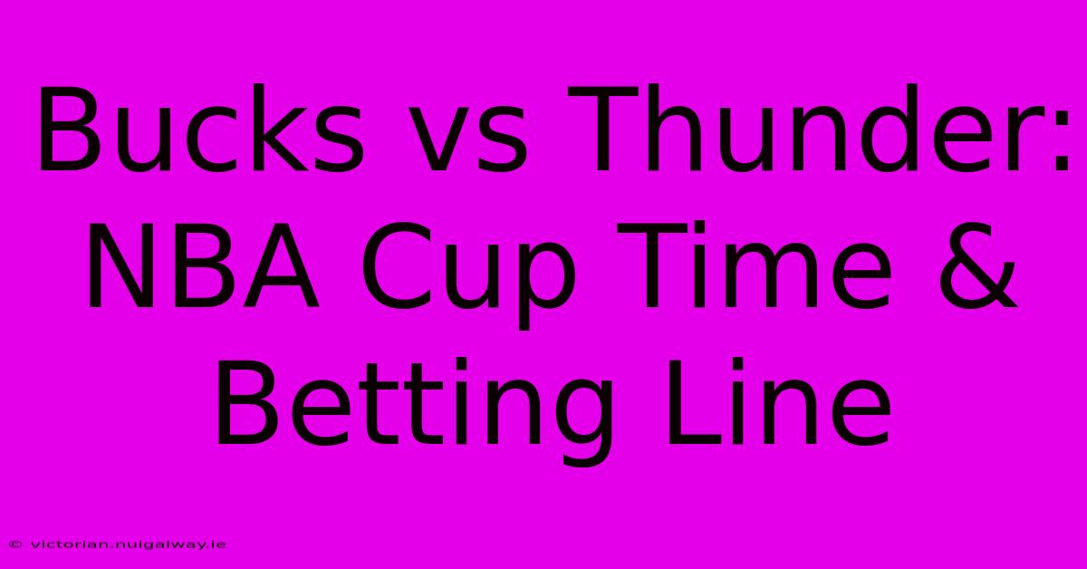 Bucks Vs Thunder: NBA Cup Time & Betting Line