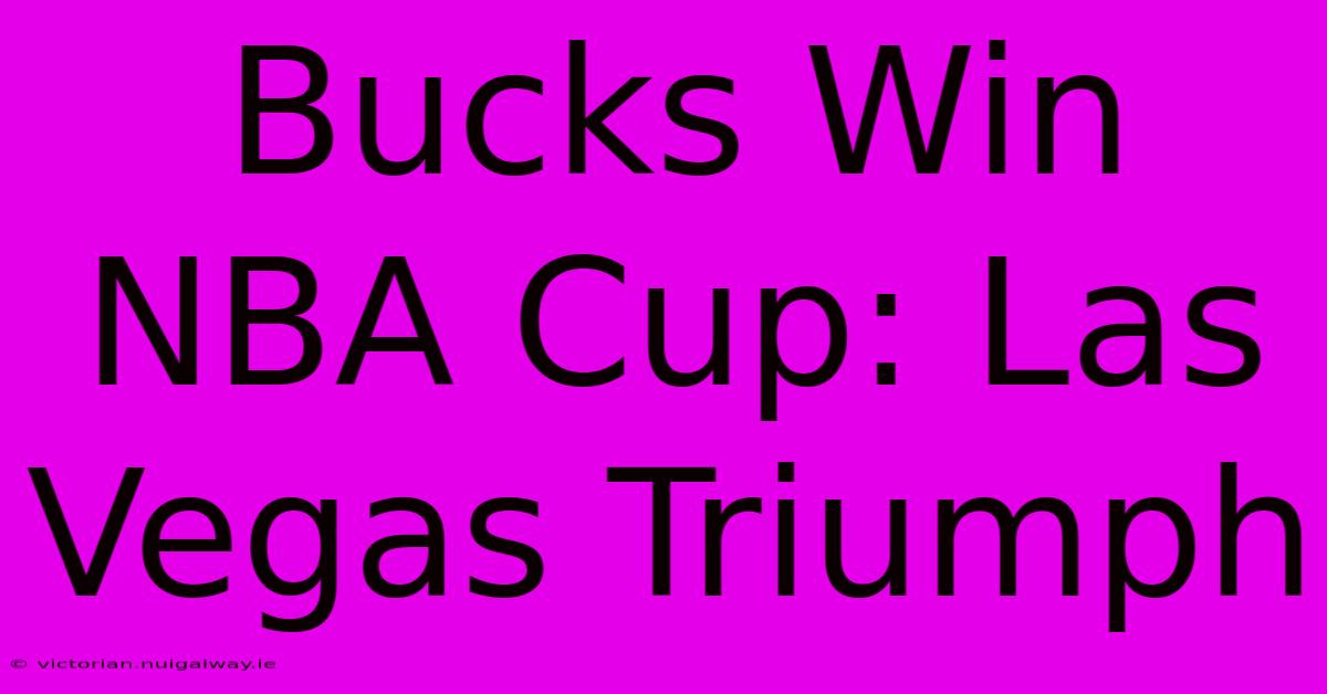 Bucks Win NBA Cup: Las Vegas Triumph