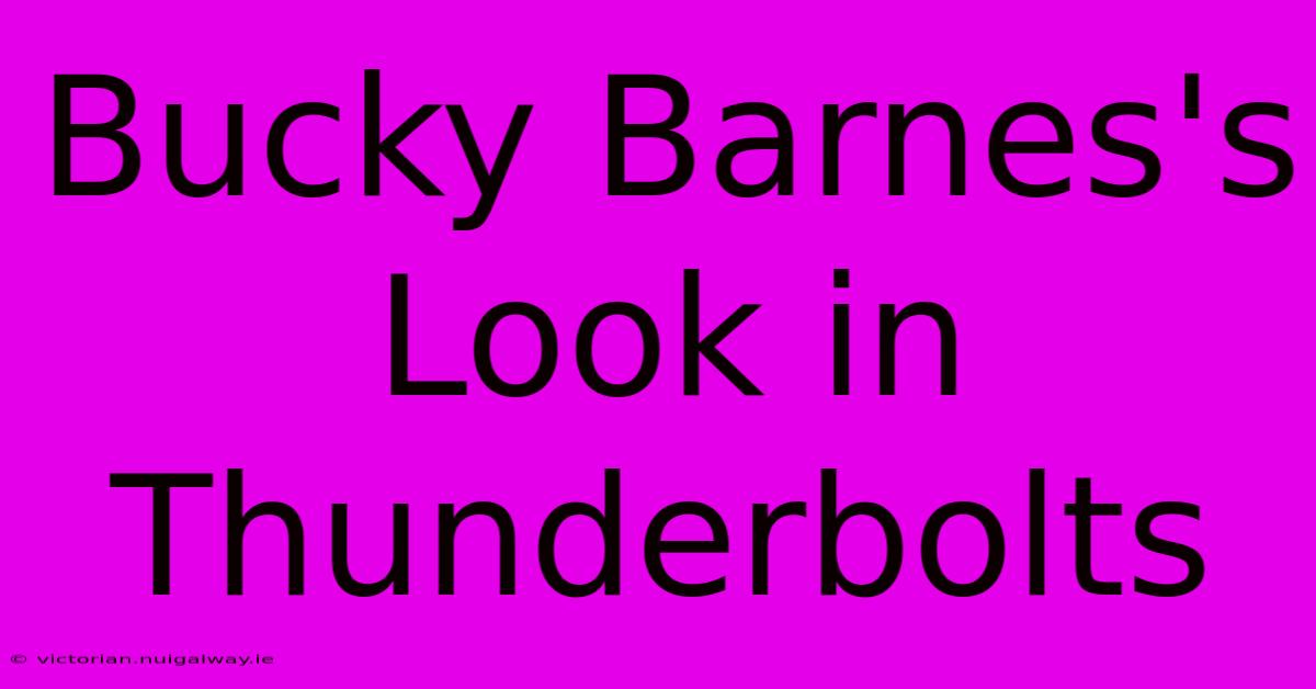 Bucky Barnes's Look In Thunderbolts