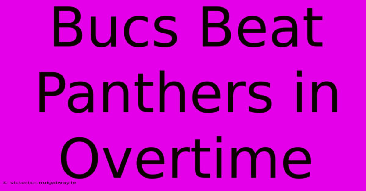 Bucs Beat Panthers In Overtime