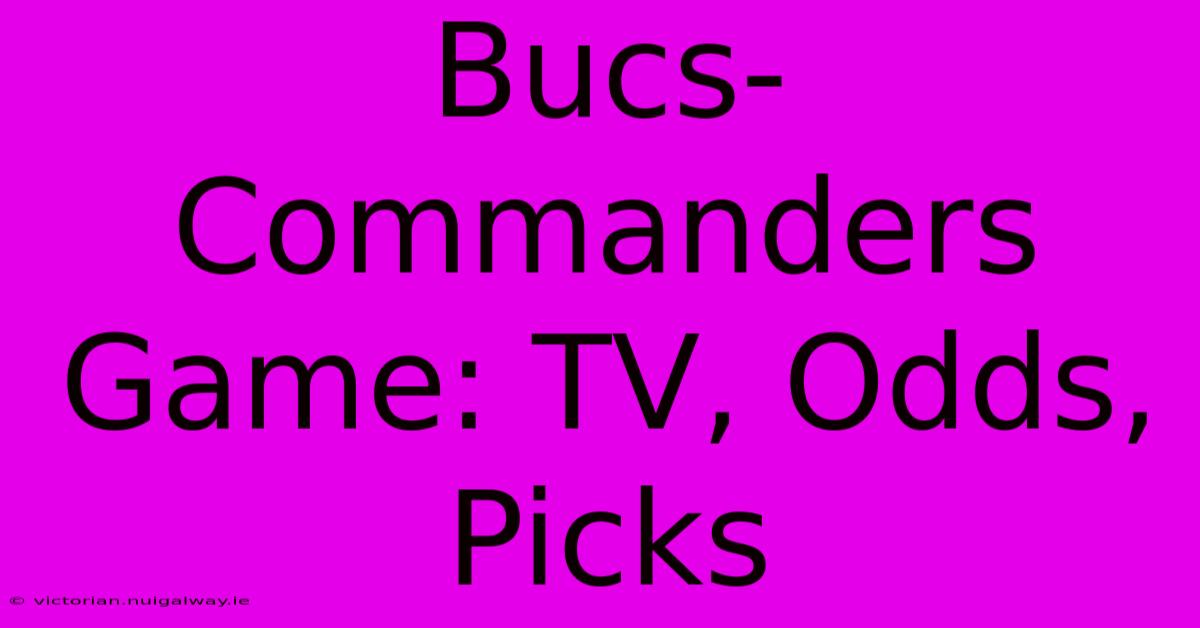 Bucs-Commanders Game: TV, Odds, Picks