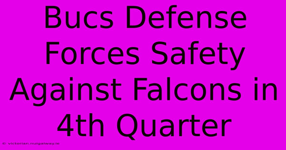 Bucs Defense Forces Safety Against Falcons In 4th Quarter