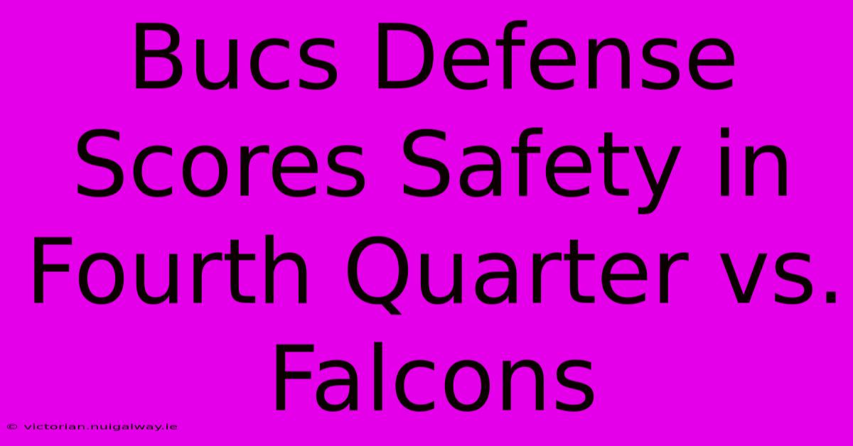 Bucs Defense Scores Safety In Fourth Quarter Vs. Falcons