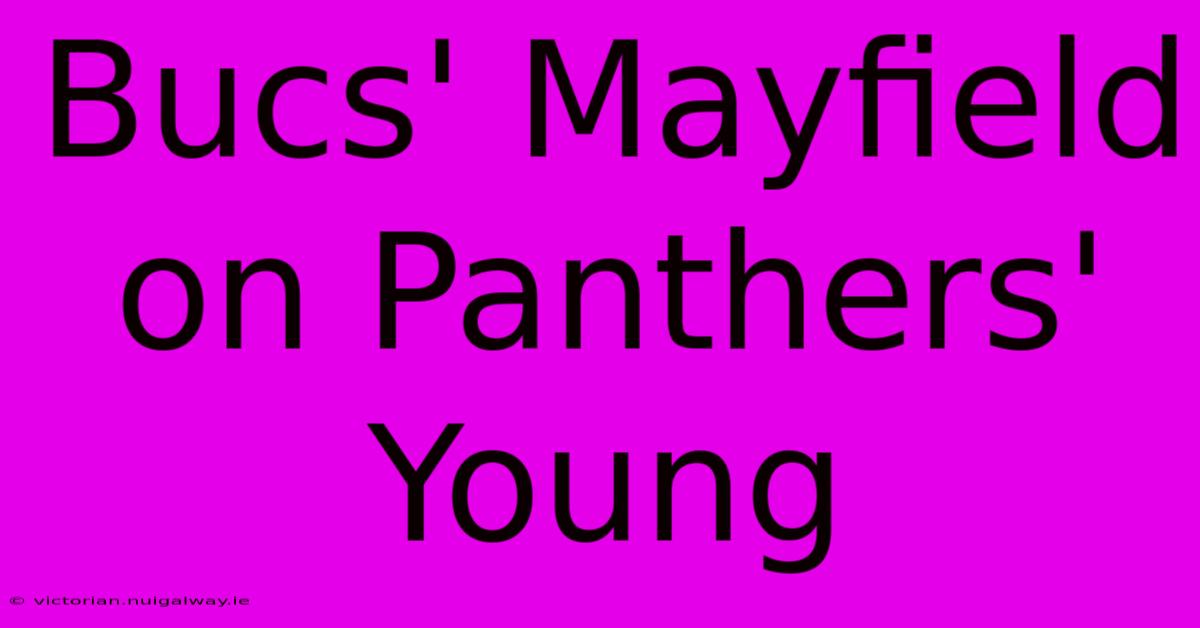 Bucs' Mayfield On Panthers' Young