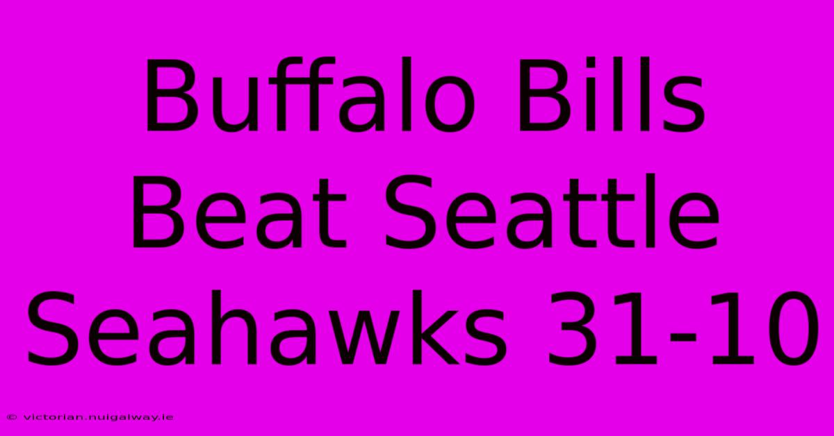 Buffalo Bills Beat Seattle Seahawks 31-10 