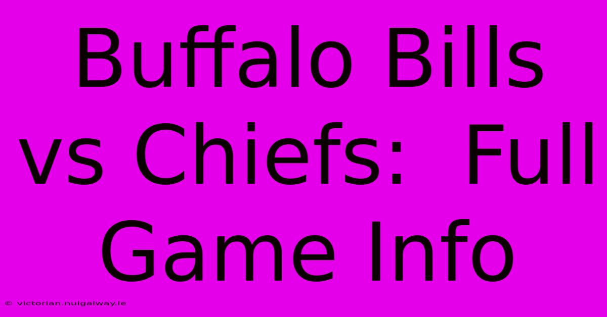 Buffalo Bills Vs Chiefs:  Full Game Info