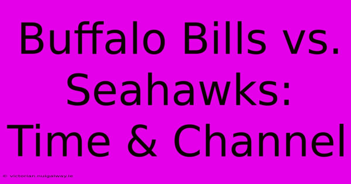 Buffalo Bills Vs. Seahawks: Time & Channel