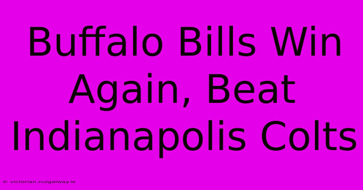 Buffalo Bills Win Again, Beat Indianapolis Colts