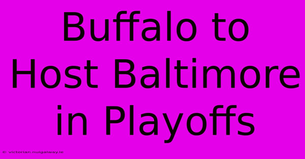 Buffalo To Host Baltimore In Playoffs