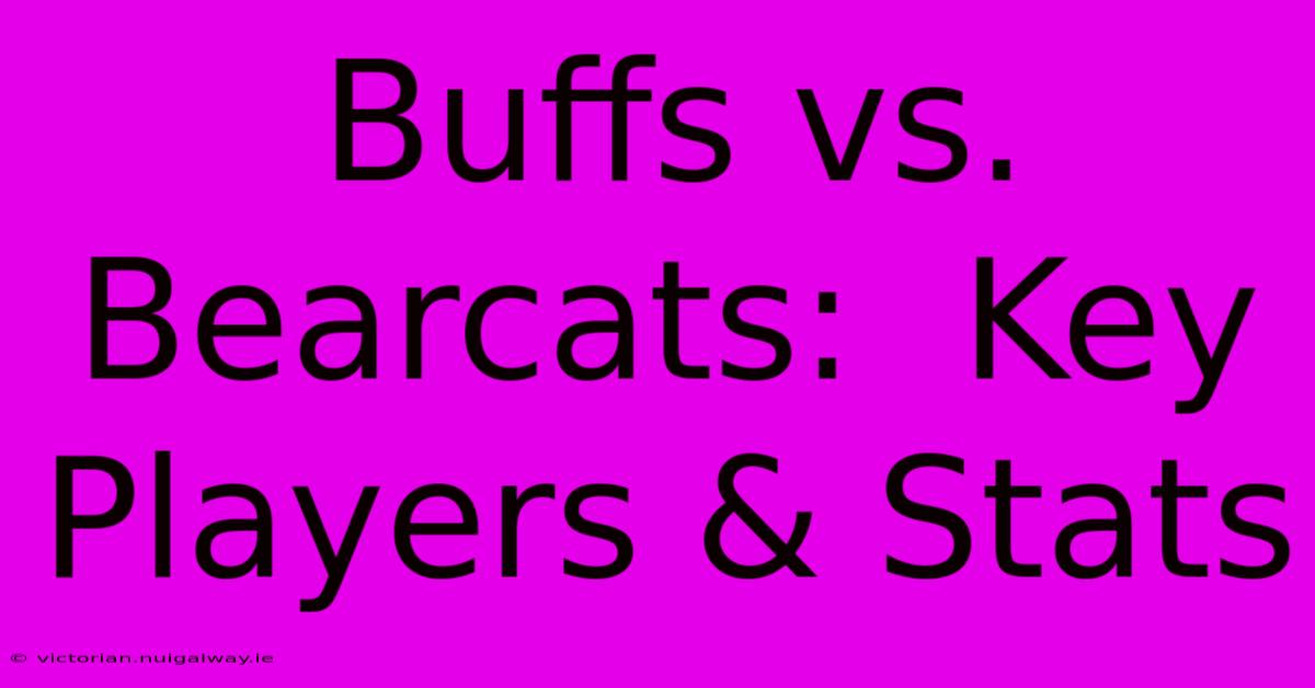 Buffs Vs. Bearcats:  Key Players & Stats