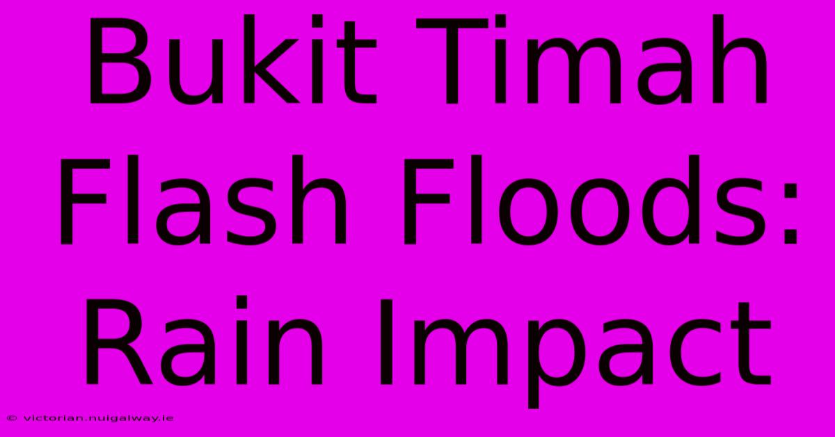 Bukit Timah Flash Floods: Rain Impact