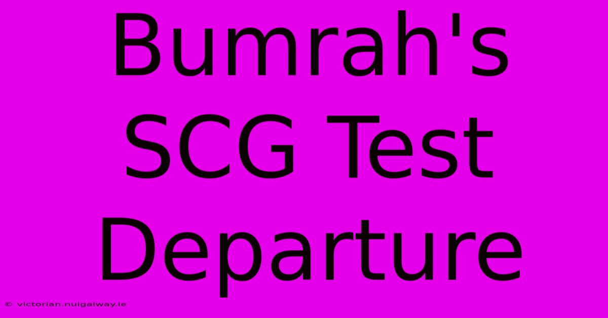 Bumrah's SCG Test Departure