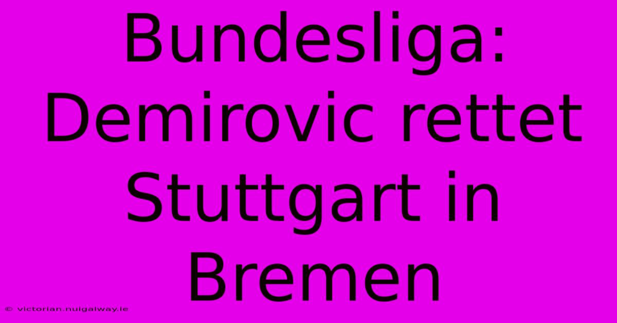 Bundesliga: Demirovic Rettet Stuttgart In Bremen