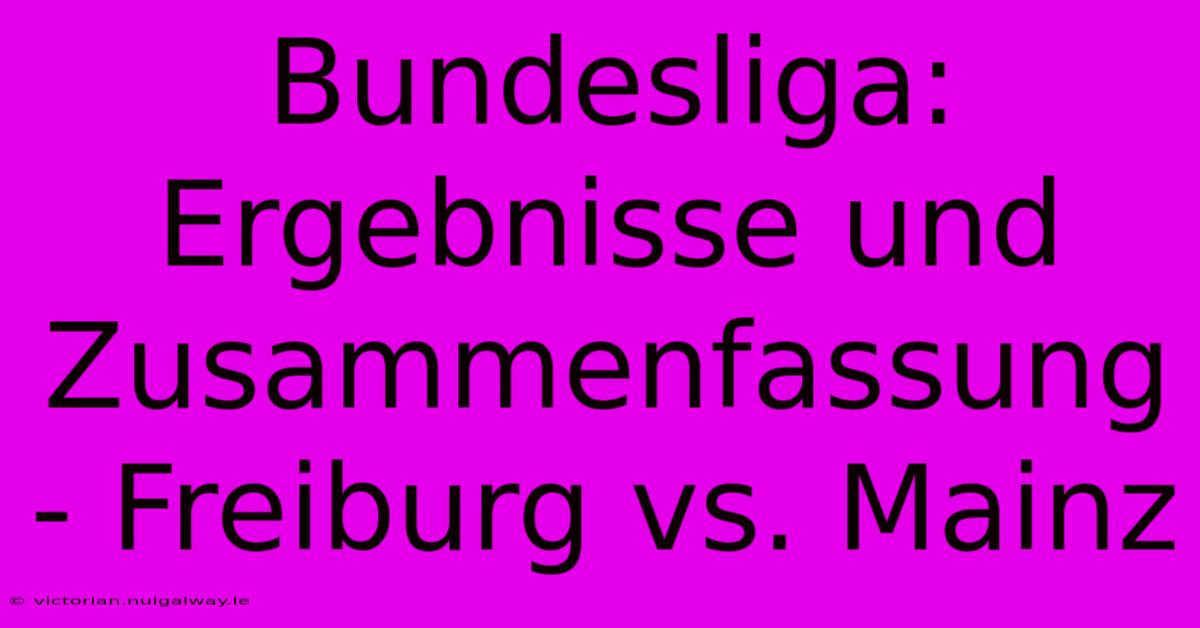 Bundesliga: Ergebnisse Und Zusammenfassung - Freiburg Vs. Mainz 