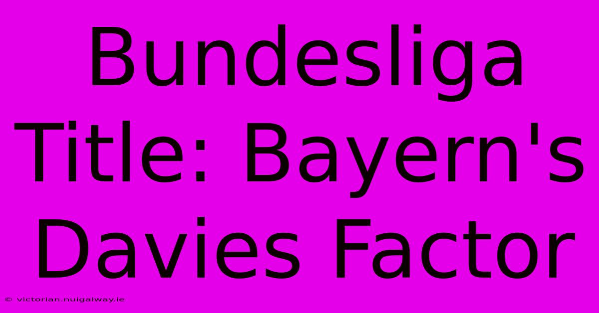 Bundesliga Title: Bayern's Davies Factor