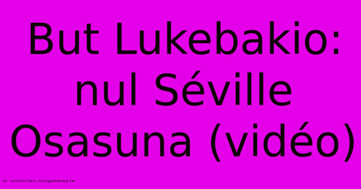 But Lukebakio: Nul Séville Osasuna (vidéo)