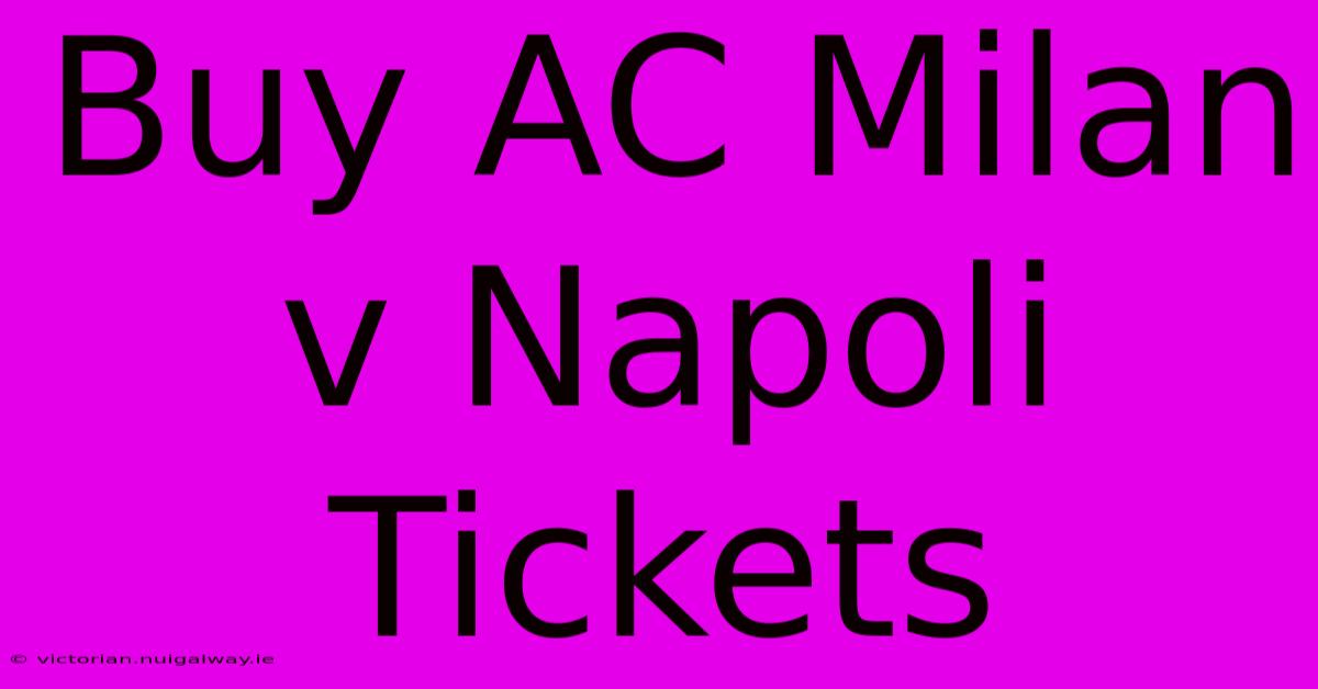 Buy AC Milan V Napoli Tickets