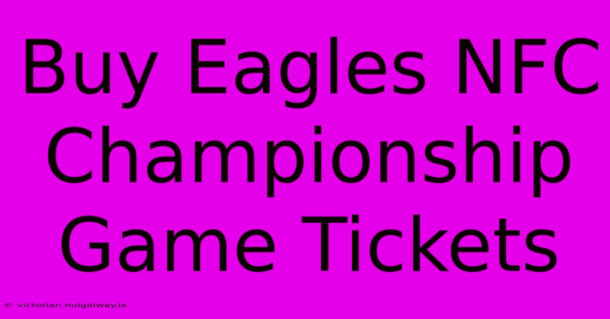 Buy Eagles NFC Championship Game Tickets