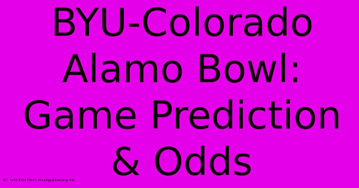 BYU-Colorado Alamo Bowl: Game Prediction & Odds