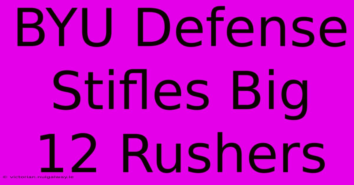 BYU Defense Stifles Big 12 Rushers