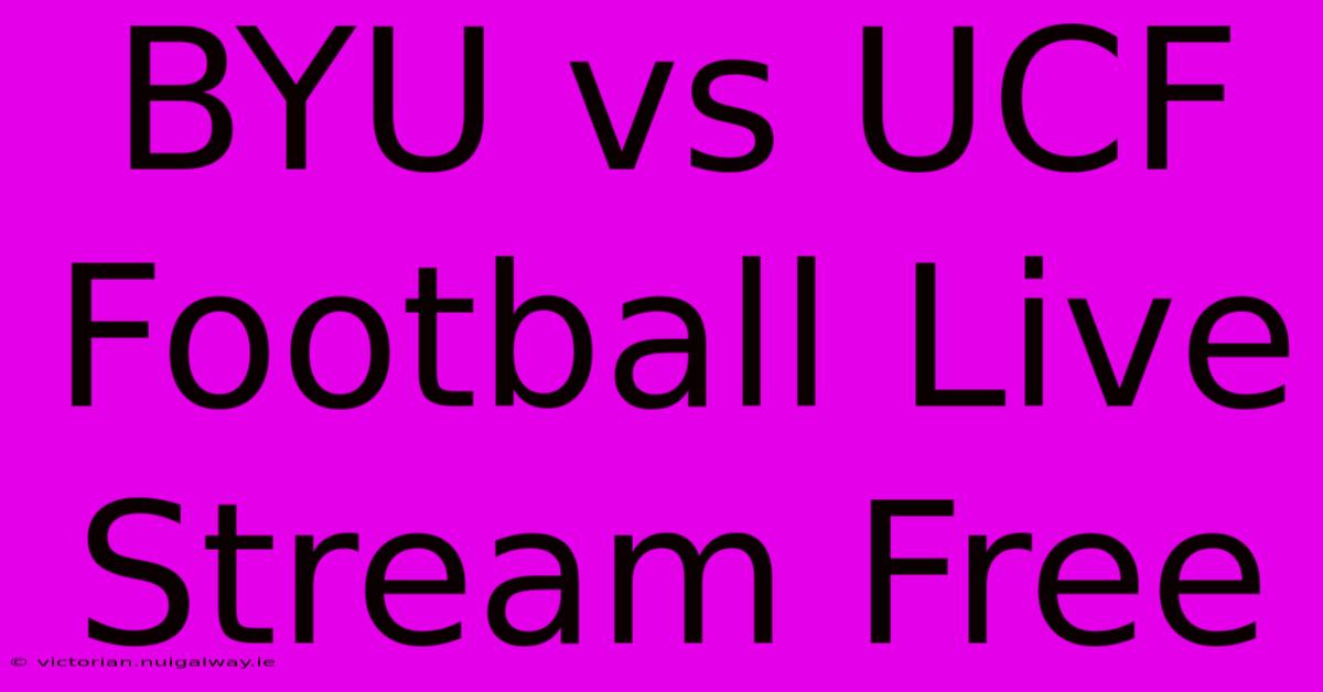 BYU Vs UCF Football Live Stream Free