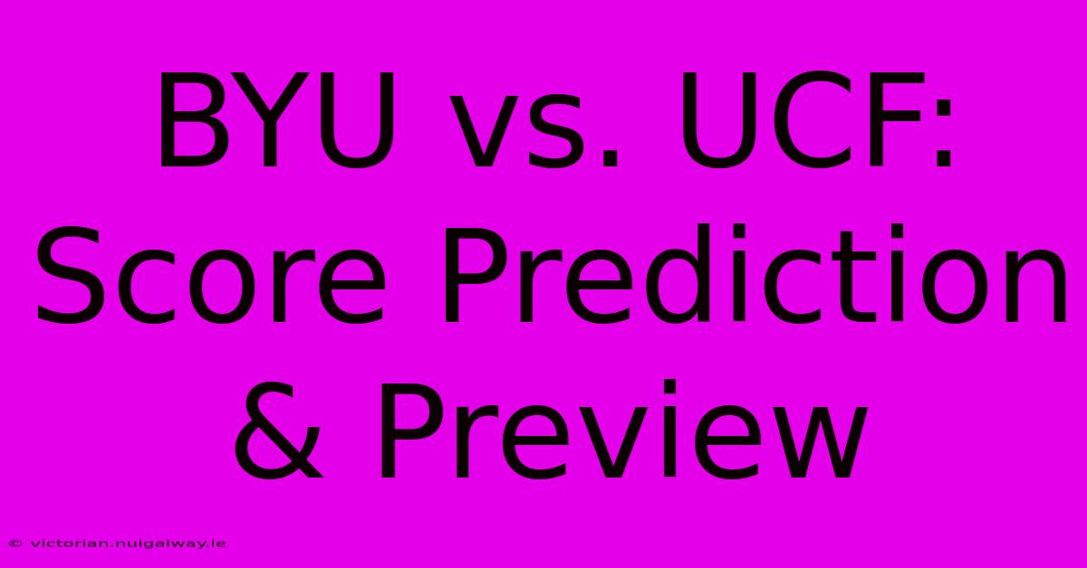 BYU Vs. UCF: Score Prediction & Preview