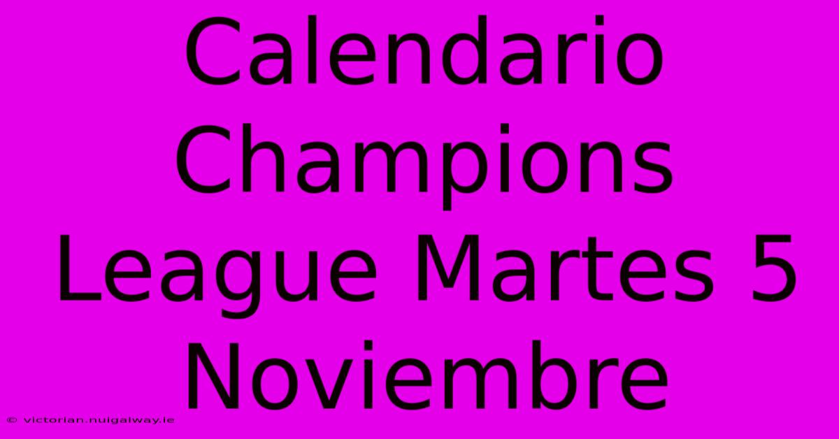 Calendario Champions League Martes 5 Noviembre