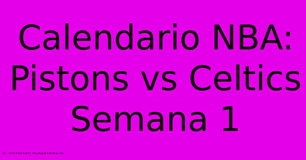 Calendario NBA: Pistons Vs Celtics Semana 1