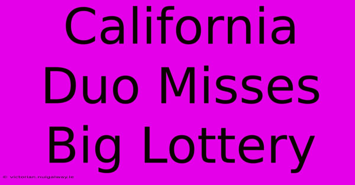 California Duo Misses Big Lottery