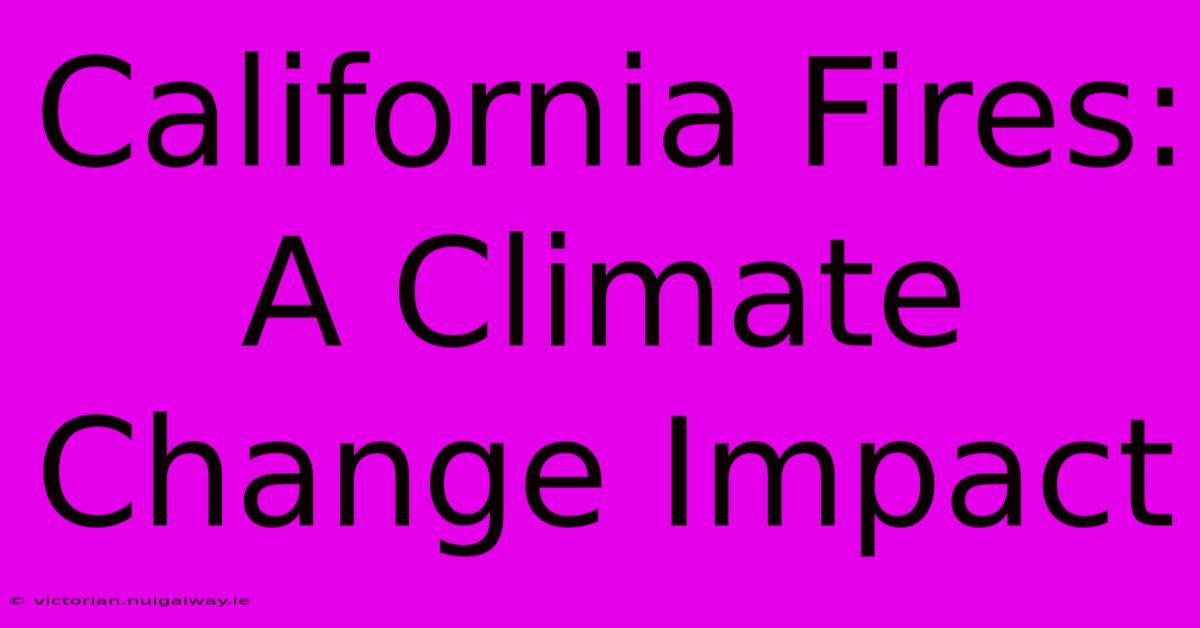 California Fires: A Climate Change Impact