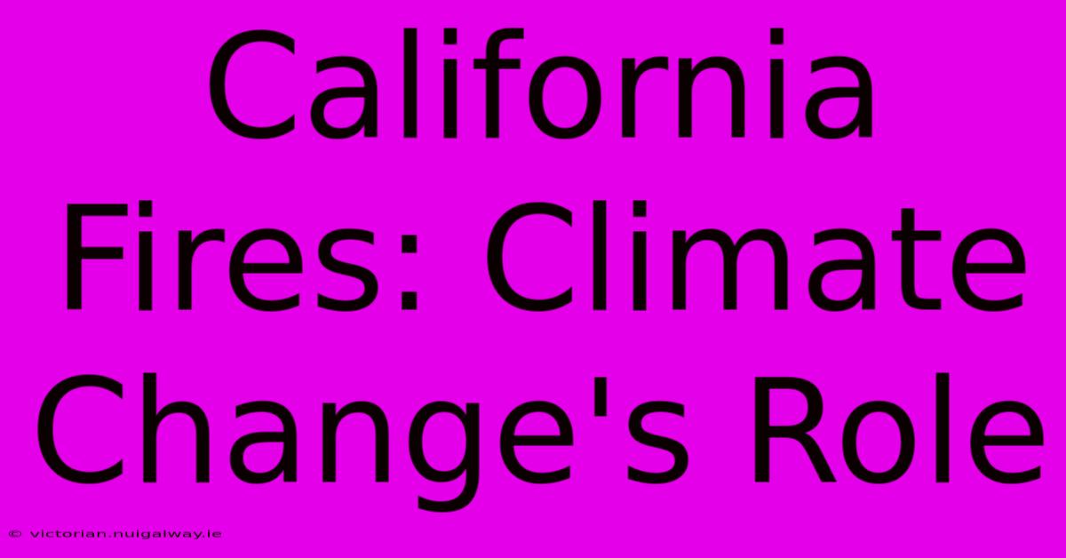 California Fires: Climate Change's Role