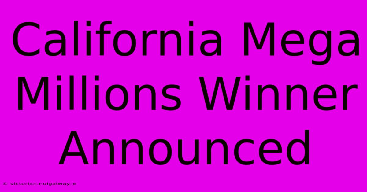 California Mega Millions Winner Announced