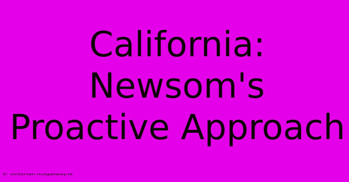 California: Newsom's Proactive Approach