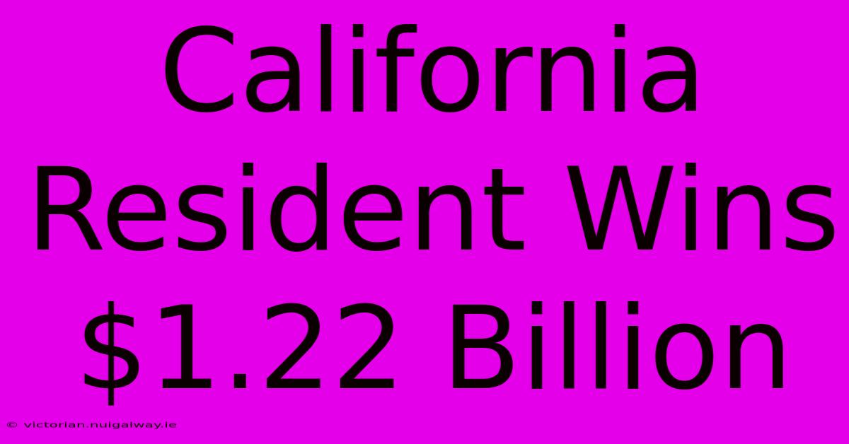 California Resident Wins $1.22 Billion