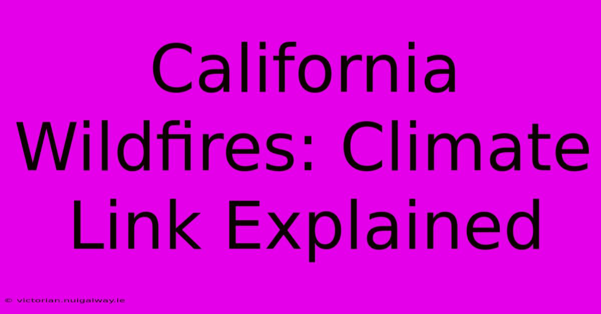 California Wildfires: Climate Link Explained