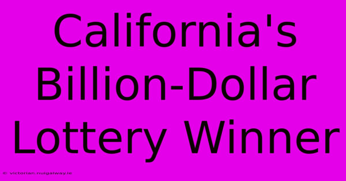 California's Billion-Dollar Lottery Winner